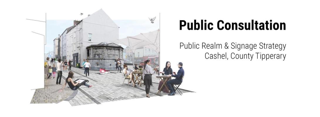 Cashel Public Realm & Signage Strategy – Second Public Consultation